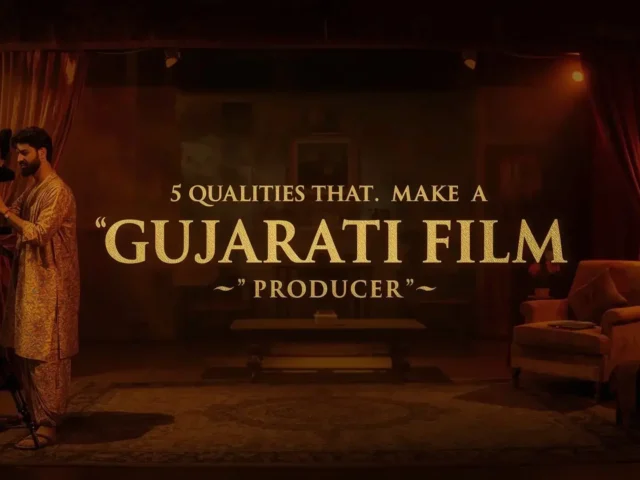 5 Qualities That Make a Gujarati Film Producer ‘The Best’