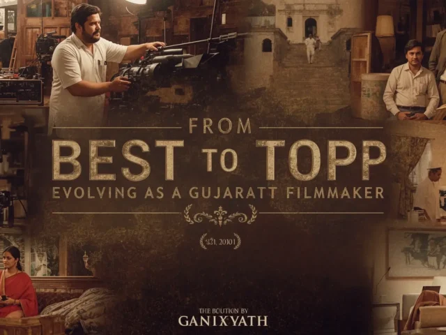 From Best to Top: Evolving as a Gujarati Filmmaker