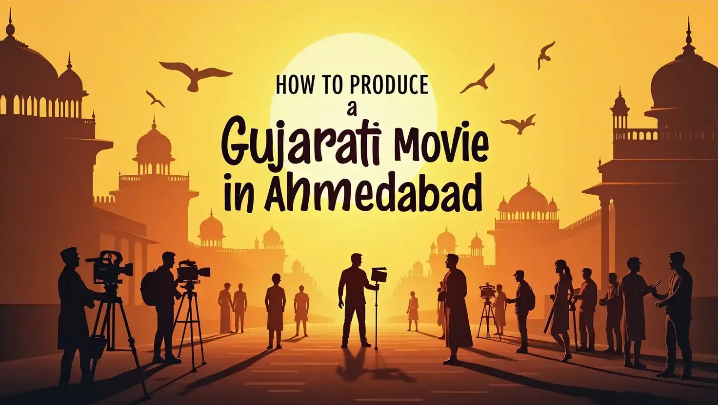 How to Produce a Gujarati Movie in Ahmedabad
