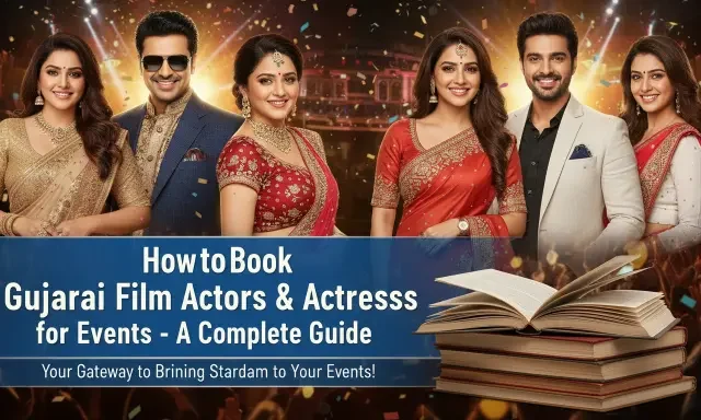 How to Book Gujarati Film Actors & Actresses for Events – A Complete Guide
