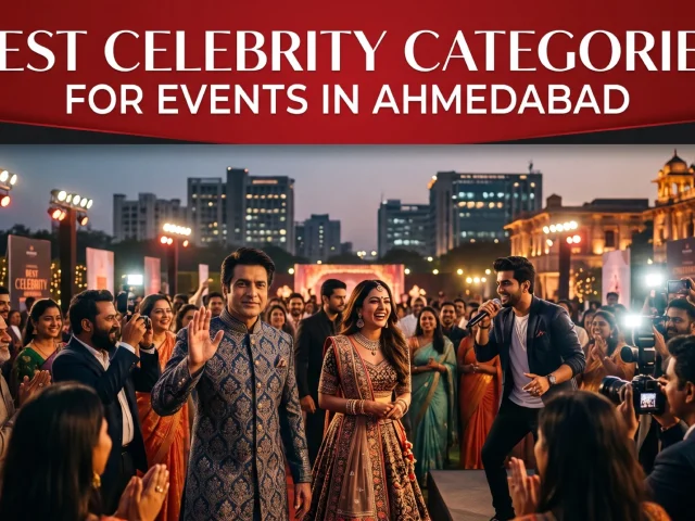 Best Celebrity Categories for Events in Ahmedabad