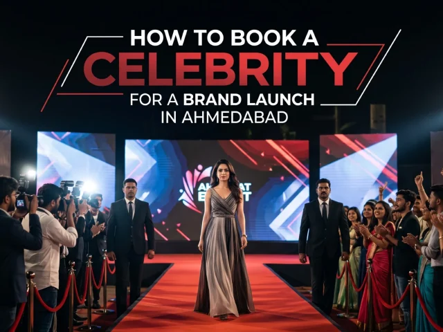 How to Book a Celebrity for a Brand Launch in Ahmedabad